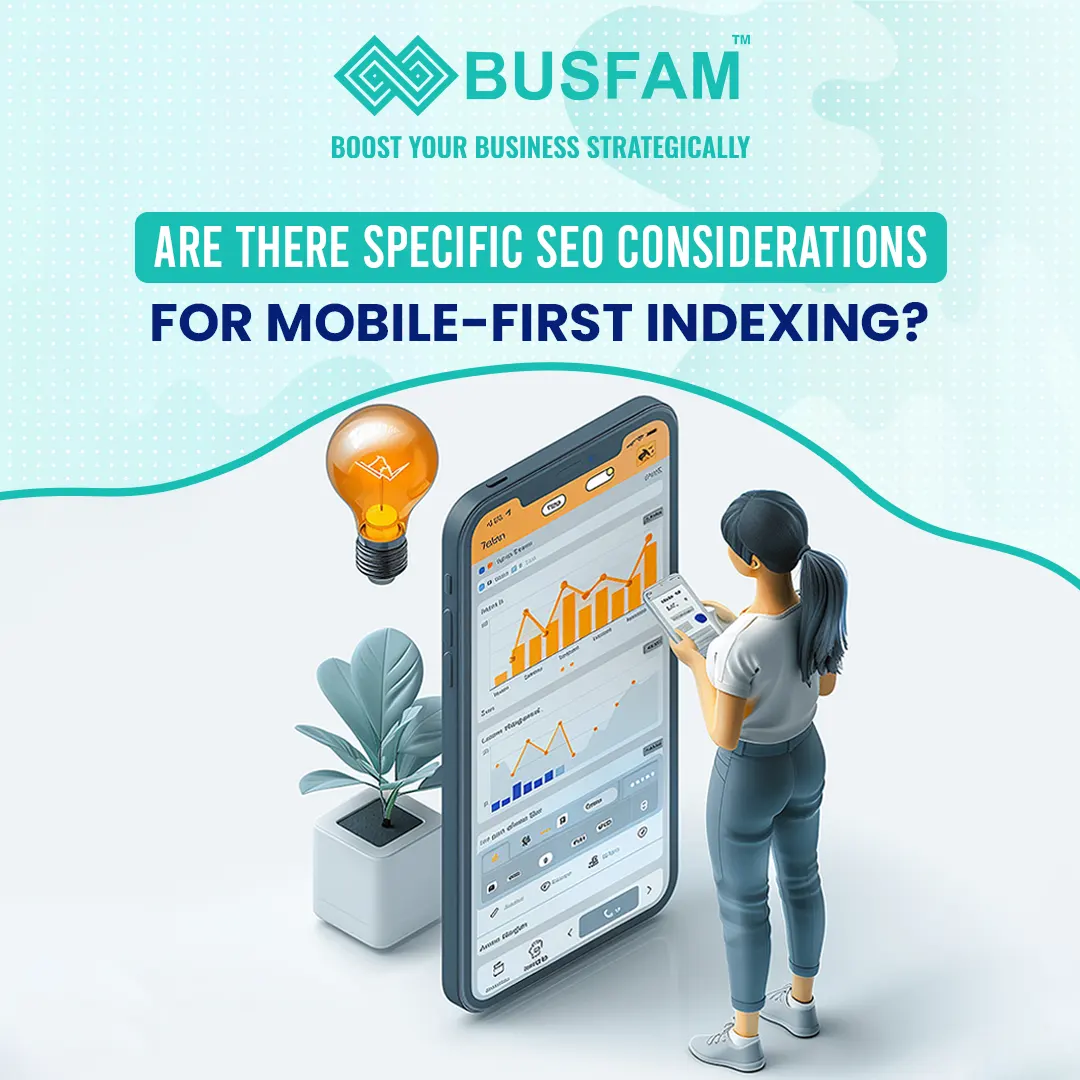 Are There Specific Seo Considerations for Mobile-first Indexing?